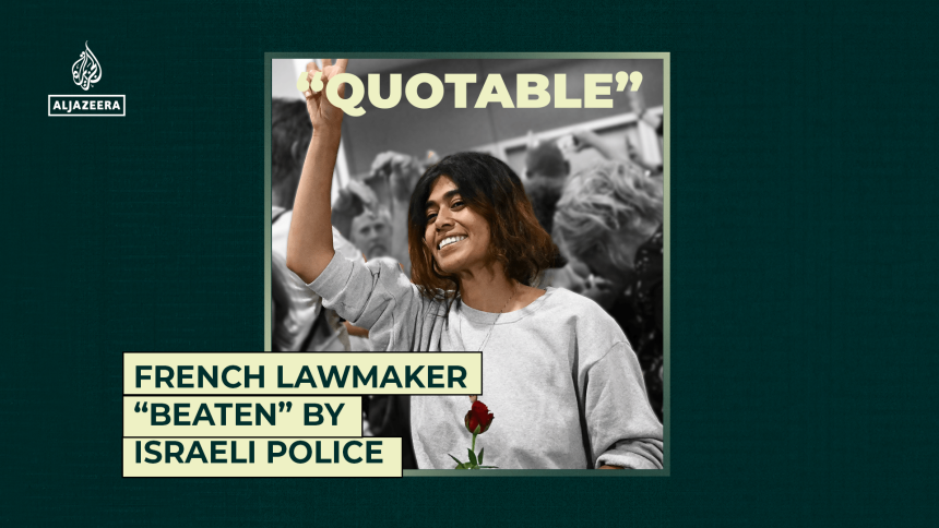 French lawmaker “beaten” by Israeli police | Gaza